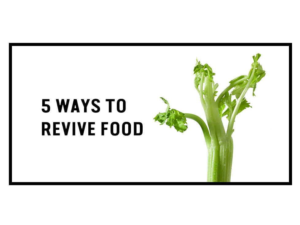 5 ways to revive food - Save The Food